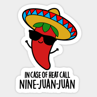 In Case Of Heat Call Nine Juan Juan Cute Mexican Chili Pun Sticker